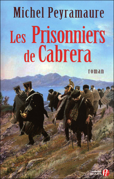 Les Prisonniers De Cabrera : L'Exil Forcé Des Soldats De NapoléOn