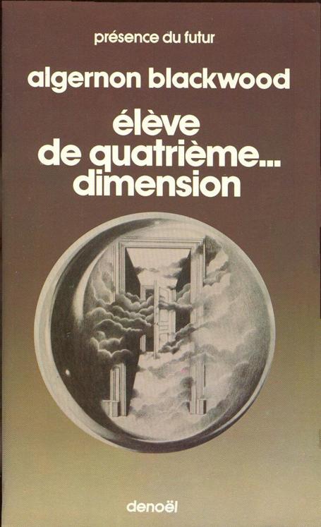 Eleve De Quatrieme...Dimension: Nouvelles (Par) Algernon Blackwood. Trad. De L'ang. Par Jacques Parsons