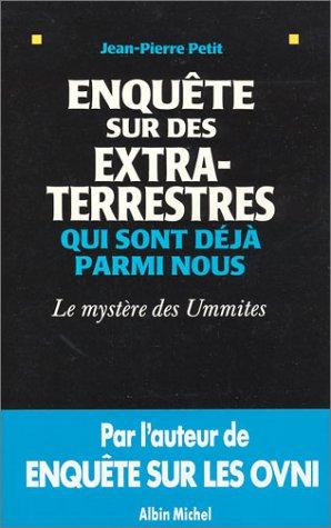 Enquete Sur Des Extra-Terrestres Qui Sont Deja Parmi Nous. Le Mystere Des Ummites