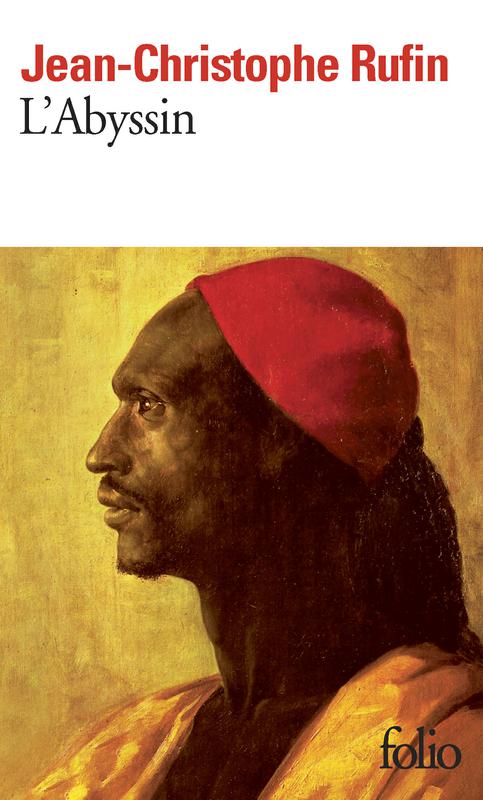 L'Abyssin: Relation Des Extraordinaires Voyages De Jean-Baptiste Poncet, Ambassadeur Du Négus Auprès De Sa Majesté Louis XIV