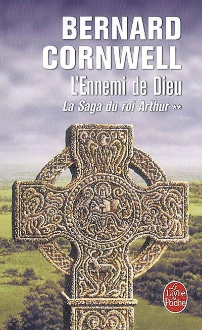 La Saga Du Roi Arthur, Tome 2 : L'Ennemi De Dieu