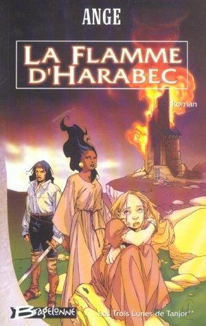 Les Trois Lunes De Tanjor, Tome 2 : La Flamme D'Harabec