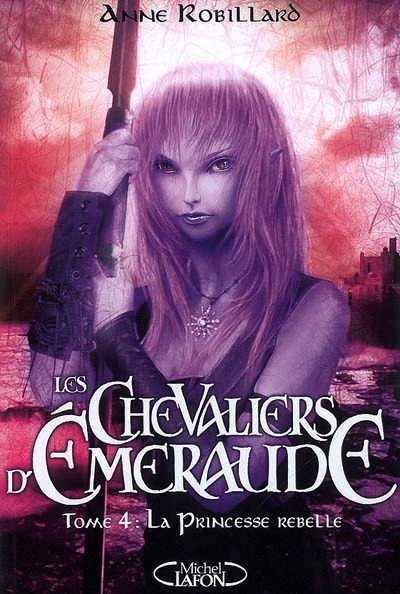 Les Chevaliers D'Emeraude 4: La Princesse Rebelle