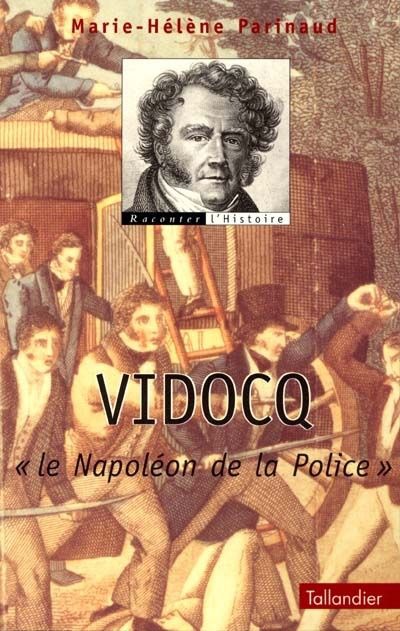 Vidocq : Le Napoléon De La Police