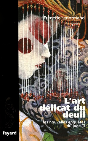 L'Art Délicat Du Deuil : Une Nouvelle Enquête Du Juge Ti