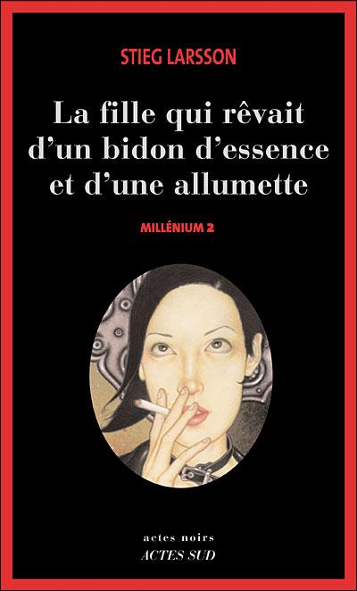 Millenium: La Fille Qui Rêvait D'Un Bidon D'Essence Et D'Une Allumette