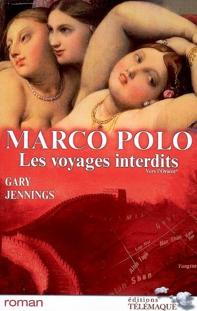 Marco Polo Les Voyages Interdits, Tome 1 Vers L'Orient