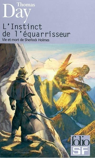L'Instinct De L'équarrisseur : Vie Et Mort De Sherlock Holmes