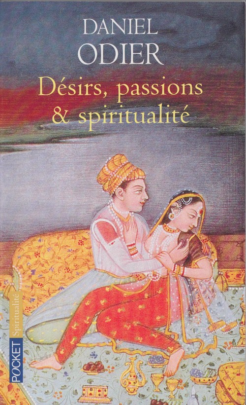 Désirs, Passions Et Spiritualité : L'Unité De L'être