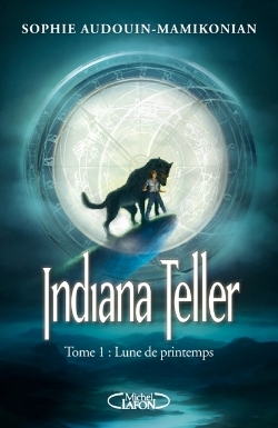 Indiana Teller, Tome 1 : Lune De Printemps