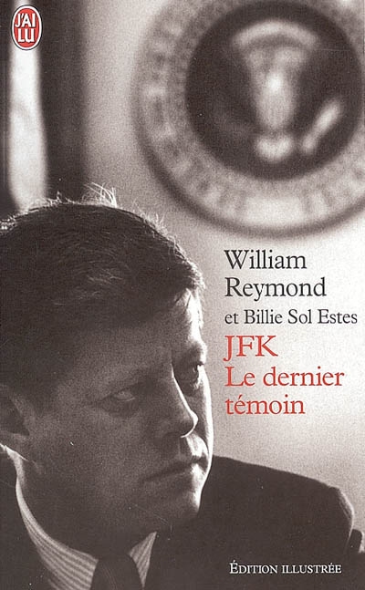 JFK - Le Dernier Témoin: ASSASSINAT DE KENNEDY : ENFIN LA VERITE !