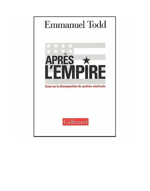 Apres L'empire : Essai Sur La Decomposition Du Systeme Americain