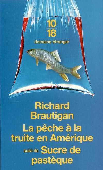 Romans, Tome 1 : Un Général Sudiste De Big Sur - La Pêche à La Truite en Amérique - Sucre De Pastèque