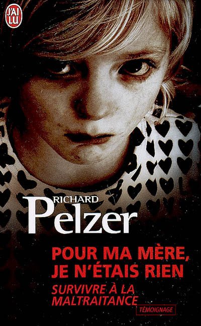 "Pour Ma Mère, Je N'étais Rien ; Survivre à La Maltraitance"