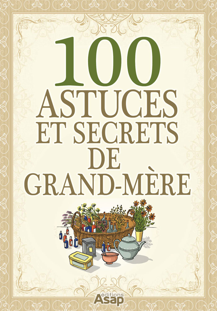 100 Astuces et secrets de grand-mère